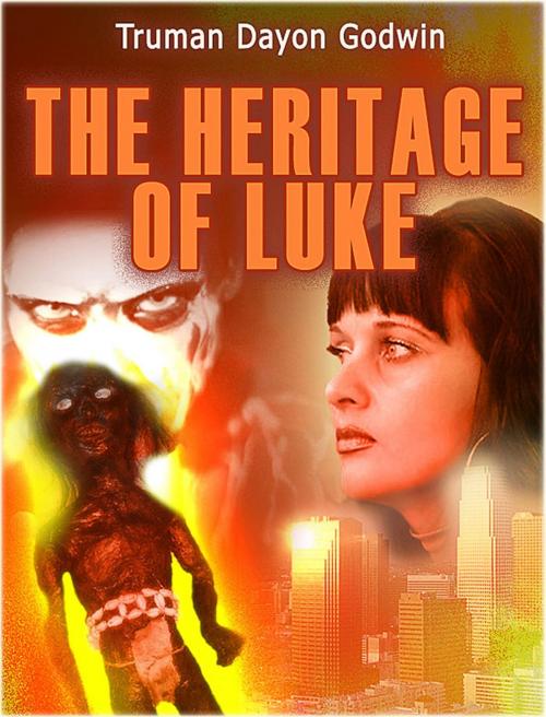Cover of the book The Heritage of Luke by Truman Dayon Godwin, Truman Dayon Godwin