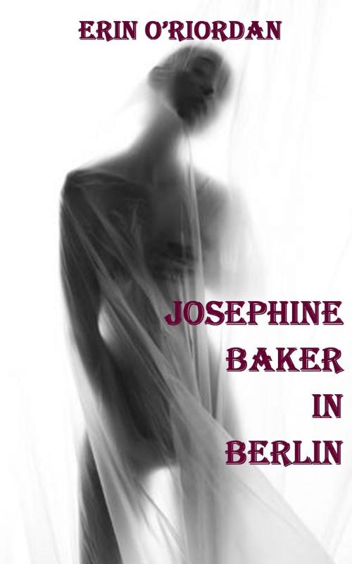 Cover of the book Josephine Baker in Berlin by Erin ORiordan, Erin ORiordan