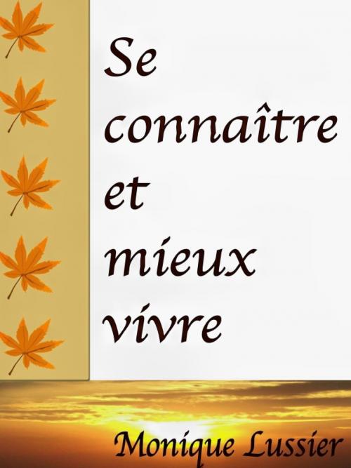 Cover of the book Se Connaître et Mieux Vivre by Monique Lussier, Monique Lussier