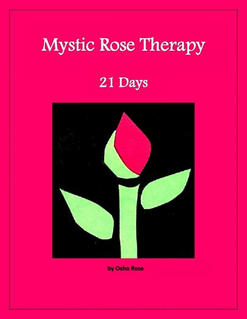 Cover of the book Mystic Rose Therapy: 21 Days by Prem Geet OceanicMedia, Prem Geet OceanicMedia