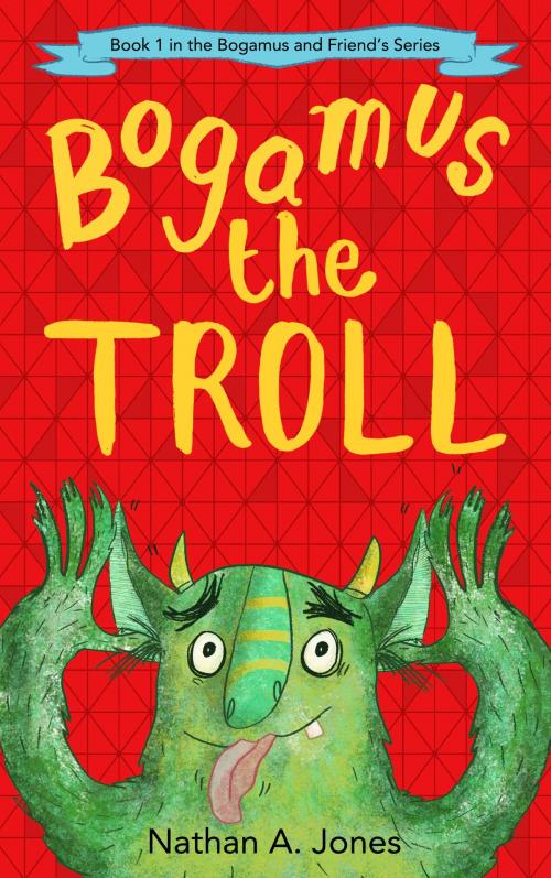 Cover of the book Bogamus the Troll by Nathan A Jones, Nathan A Jones