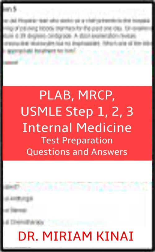 Cover of the book PLAB, MRCP, USMLE Step 1, 2, 3 Internal Medicine Test Preparation Questions and Answers by Miriam Kinai, Miriam Kinai