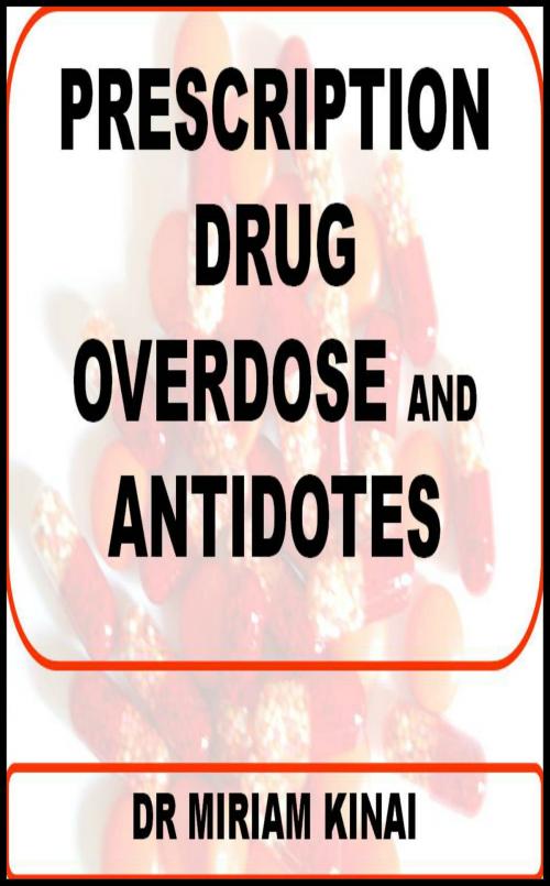 Cover of the book Prescription Drug Overdose and Antidotes by Miriam Kinai, Miriam Kinai