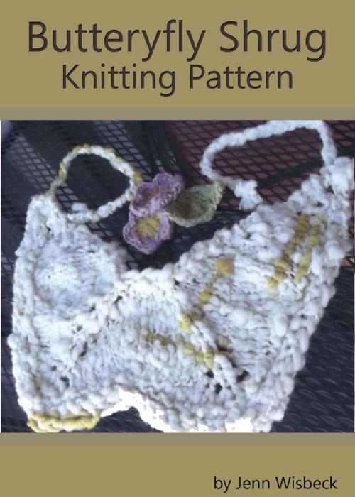 Cover of the book Butterfly Shrug Knitting Pattern by Jenn Wisbeck, Jenn Wisbeck