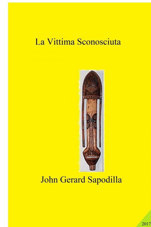Cover of the book La Vittima Sconosciuta by John  Gerard Sapodilla, John  Gerard Sapodilla