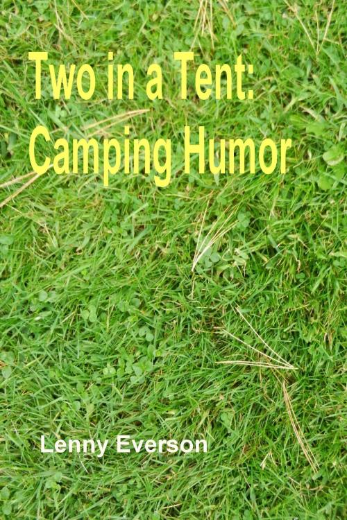 Cover of the book Two in a Tent: Camping Humor by Lenny Everson, Lenny Everson