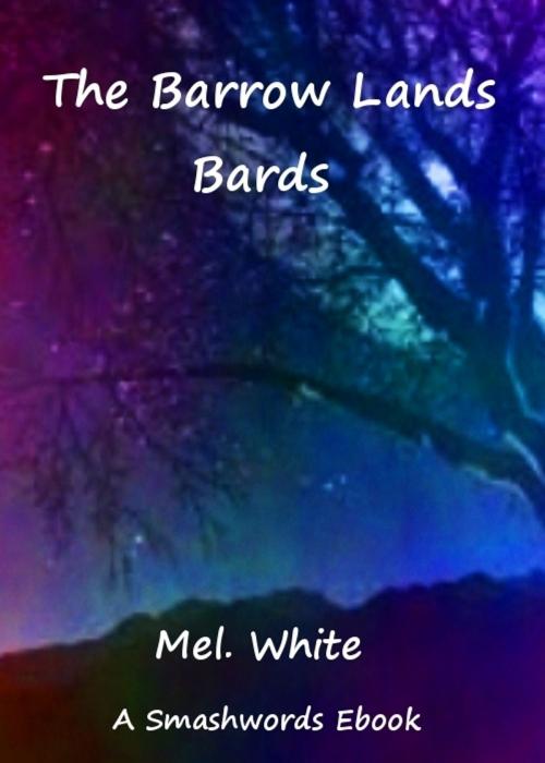 Cover of the book The Barrow Lands Bards by Mel. White, Mel. White