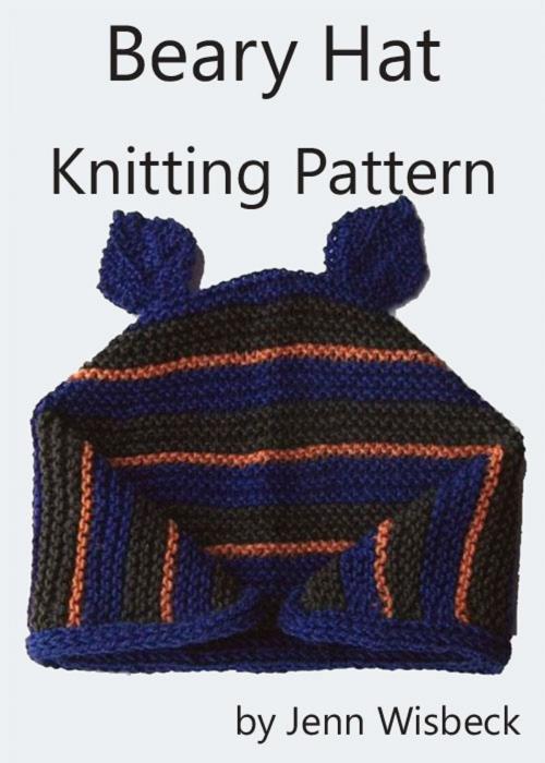 Cover of the book Beary Hat Knitting Pattern by Jenn Wisbeck, Jenn Wisbeck