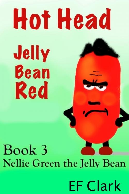 Cover of the book Hot Head Jelly Bean Red by EF Clark, EF Clark