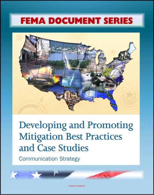 Cover of the book FEMA Document Series: Developing and Promoting Mitigation Best Practices and Case Studies - Communication Strategy by Progressive Management, Progressive Management
