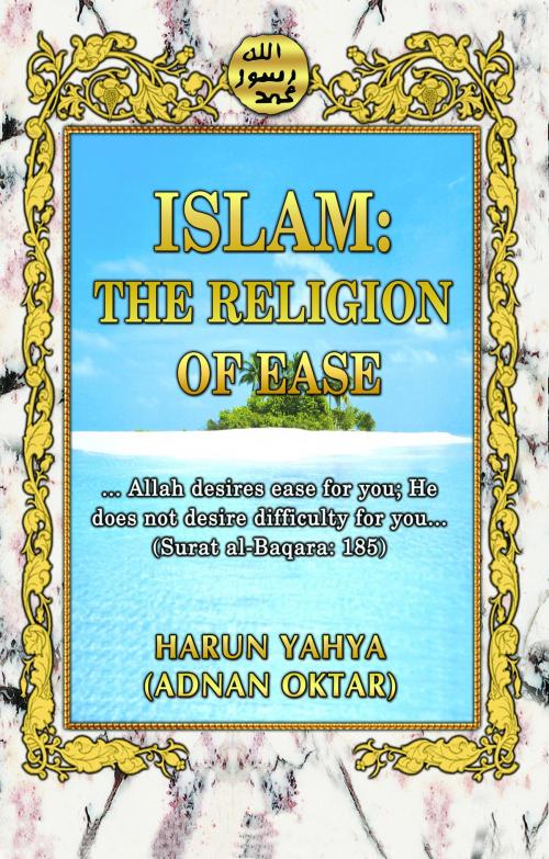 Cover of the book Islam: The Religion of Ease by Harun Yahya, Global Publishing