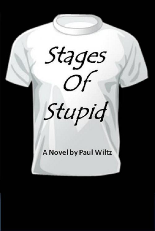 Cover of the book Stages of Stupid by Paul Wiltz, Paul Wiltz