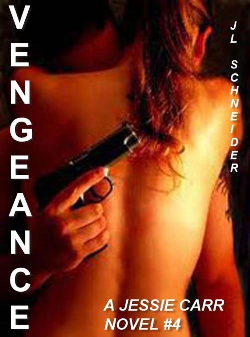 Cover of the book Vengeance: A Jessie Carr Novel #4 by JL Schneider, JL Schneider