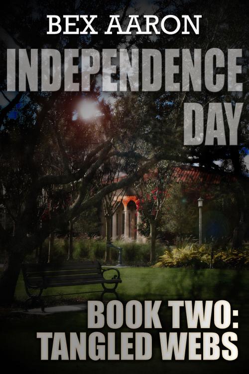 Cover of the book Independence Day, Book Two: Tangled Webs by Bex Aaron, Bex Aaron