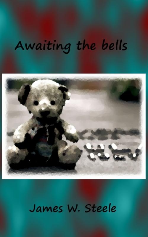 Cover of the book Awaiting the Bells by James Steele, James Steele