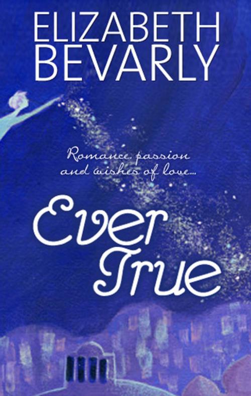 Cover of the book Ever True by Elizabeth Bevarly, Elizabeth Bevarly