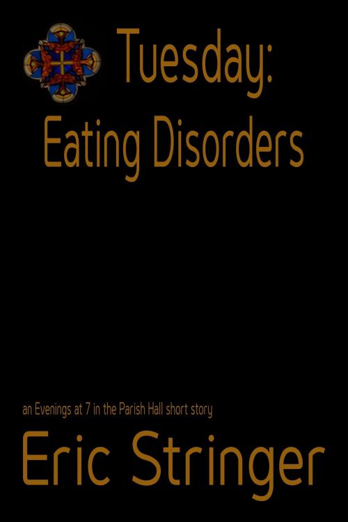 Cover of the book Tuesday: Eating Disorders by Eric Stringer, StoneThread Publishing