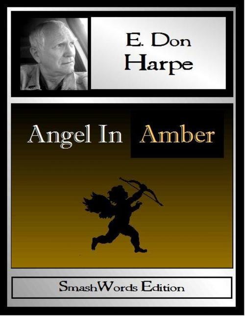 Cover of the book Angel In Amber by E. Don Harpe, E. Don Harpe