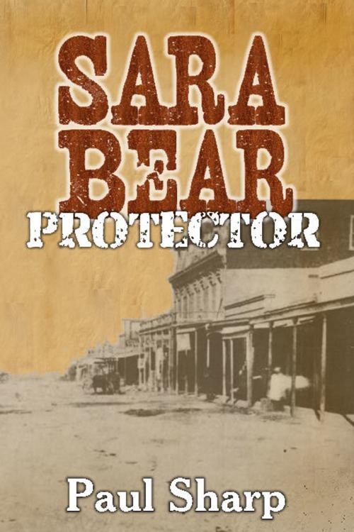 Cover of the book Sara Bear Protector by Paul Sharp, Paul Sharp