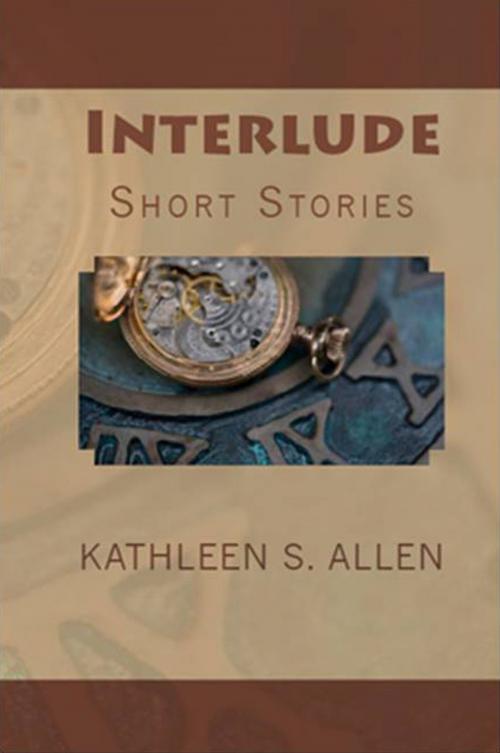 Cover of the book Interlude: A Collection of Short Stories by Kathleen S. Allen, Kathleen S. Allen