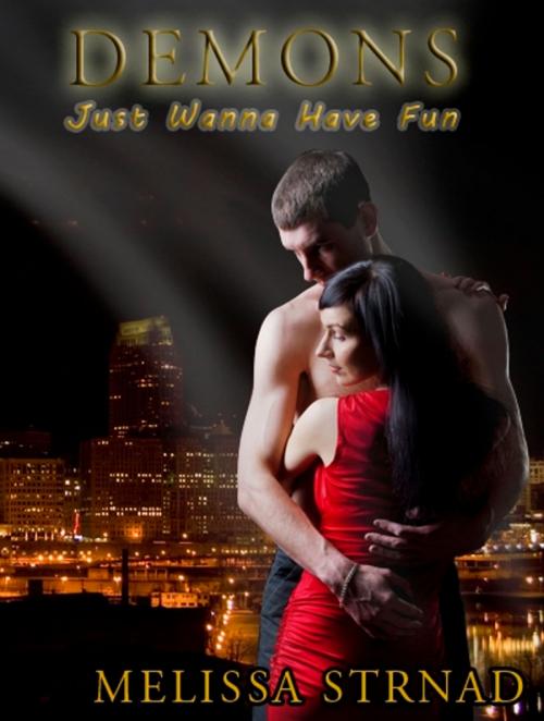 Cover of the book Demons Just Wanna Have Fun by Melissa Strnad, Melissa Strnad