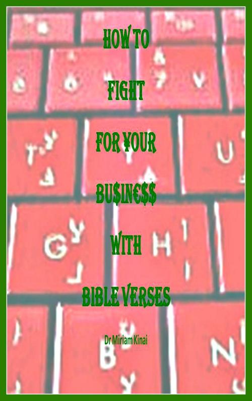 Cover of the book How to Fight for your Business with Bible Verses by Miriam Kinai, Miriam Kinai