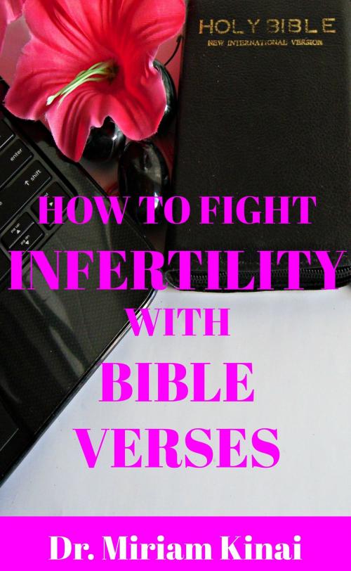 Cover of the book How to Fight Infertility with Bible Verses by Miriam Kinai, Miriam Kinai