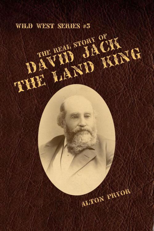 Cover of the book The Real Story of David Jack, The Land King by Alton Pryor, Alton Pryor