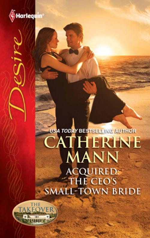 Cover of the book Acquired: The CEO's Small-Town Bride by Catherine Mann, Harlequin