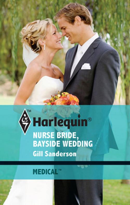Cover of the book Nurse Bride, Bayside Wedding by Gill Sanderson, Harlequin