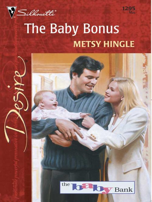 Cover of the book The Baby Bonus by Metsy Hingle, Silhouette