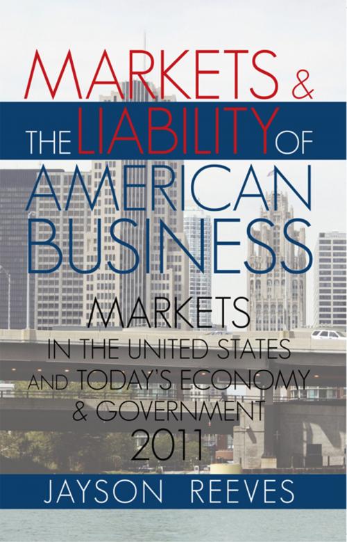 Cover of the book Markets & the Liability of American Business by Jayson Reeves, iUniverse