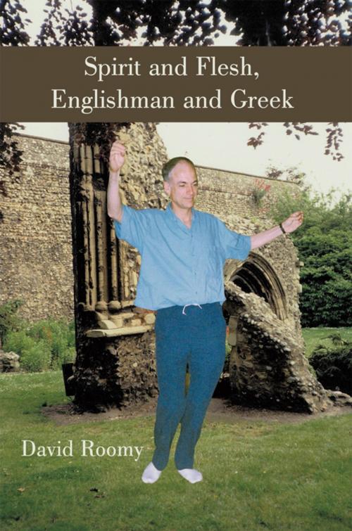 Cover of the book Spirit and Flesh, Englishman and Greek by David Roomy, iUniverse