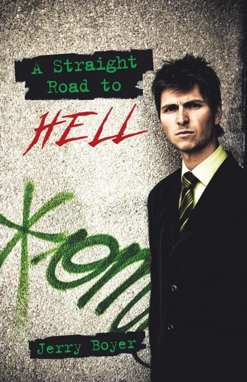 Cover of the book A Straight Road to Hell by Jerry Boyer, iUniverse