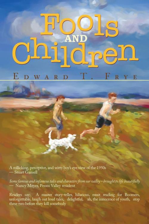 Cover of the book Fools and Children by Edward T. Frye, iUniverse