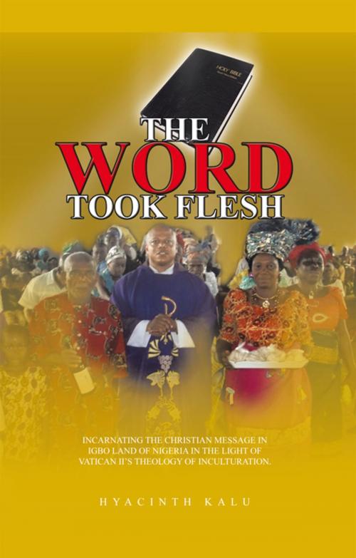 Cover of the book The Word Took Flesh by Hyacinth Kalu, iUniverse