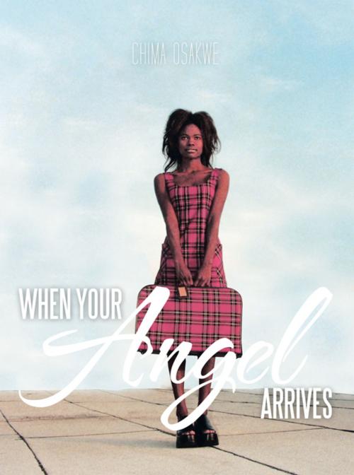 Cover of the book When Your Angel Arrives by Chima Osakwe, iUniverse