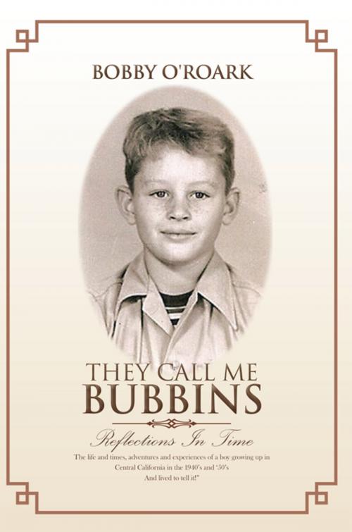 Cover of the book They Call Me Bubbins by Bobby O'Roark, iUniverse