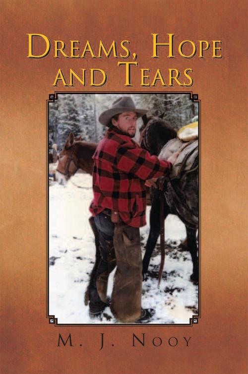 Cover of the book Dreams, Hope and Tears by M. J. Nooy, Xlibris US