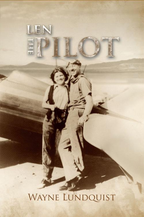 Cover of the book Len, the Pilot by Wayne Lundquist, Xlibris US