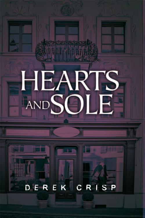 Cover of the book Hearts and Sole by Derek Crisp, Xlibris UK