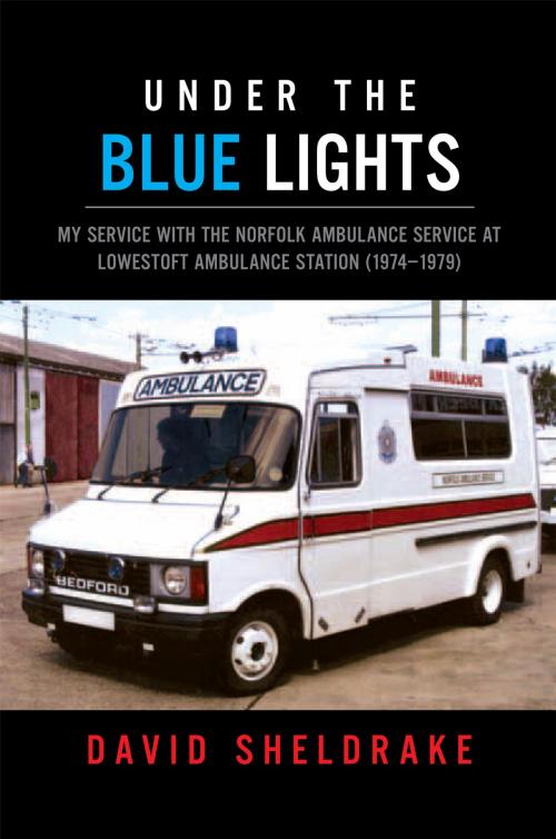 Cover of the book Under the Blue Lights by David Sheldrake, Xlibris UK