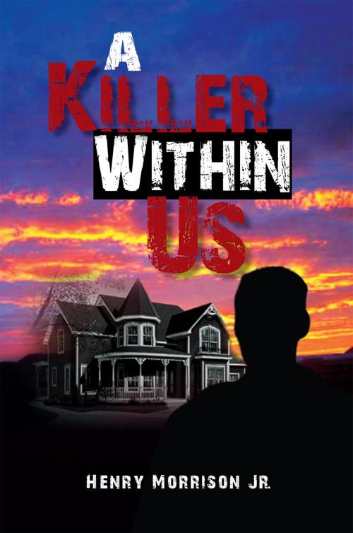 Cover of the book A Killer Within Us by Henry Morrison Jr., Xlibris US