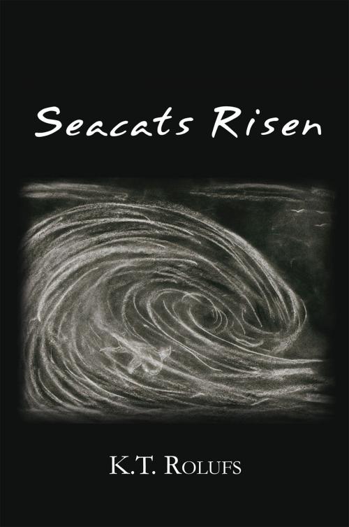Cover of the book Seacats Risen by K.T. Rolufs, Xlibris US