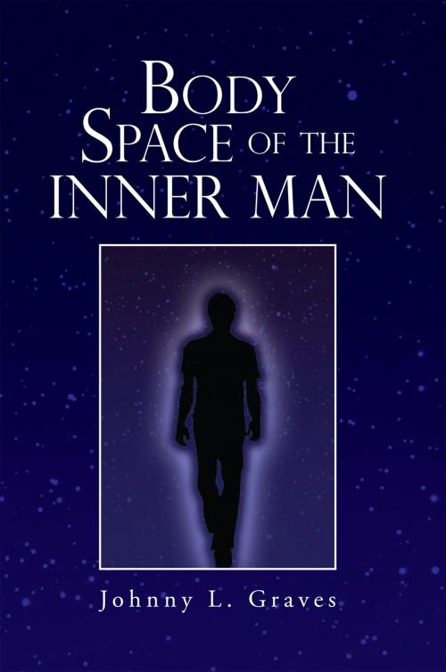 Cover of the book Body Space of the Inner Man by Johnny L. Graves, Xlibris US