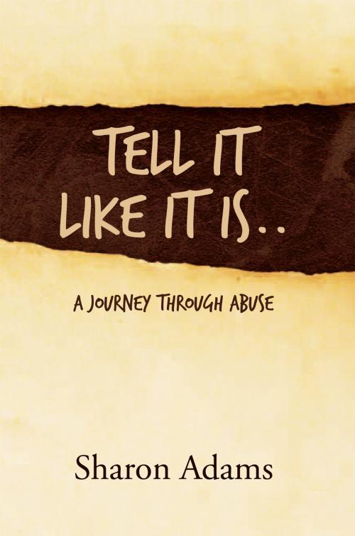 Cover of the book Tell It Like It Is.. by Sharon Adams, Xlibris UK