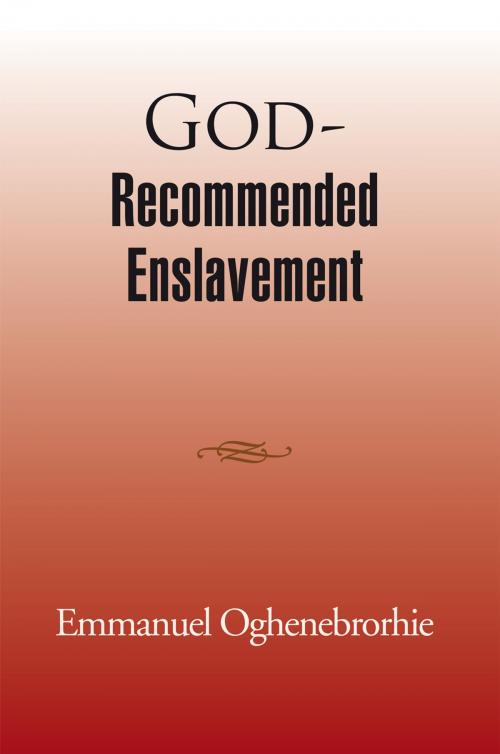 Cover of the book God-Recommended Enslavement by Emmanuel Oghenebrorhie, Xlibris UK