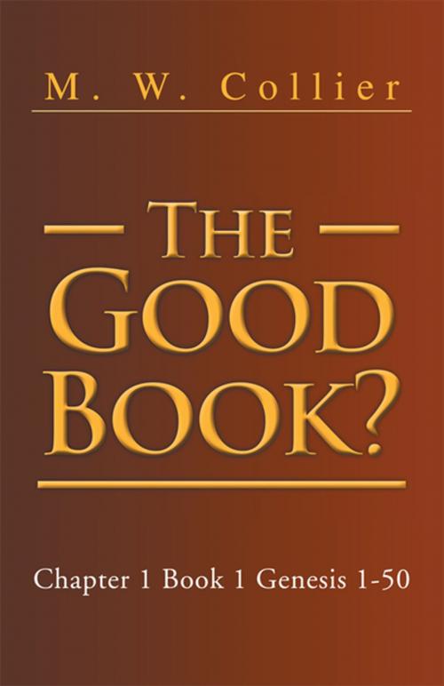 Cover of the book The Good Book by M. W. Collier, Xlibris US