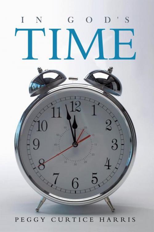 Cover of the book In God's Time by Peggy Curtice Harris, AuthorHouse