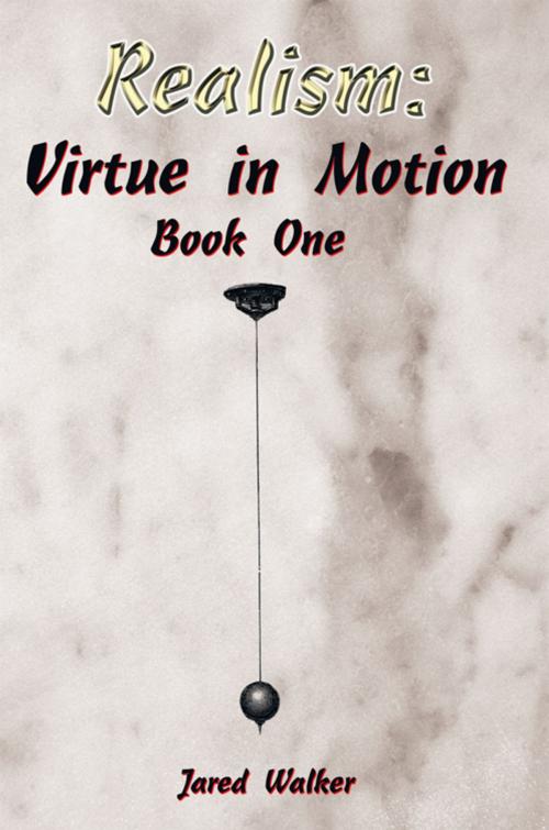 Cover of the book Realism: Virtue in Motion by Jared Walker, AuthorHouse